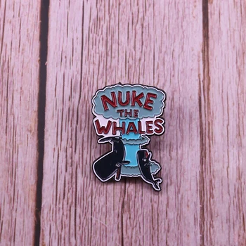Nuke banginiai ženklelis turim nuke kažkas įdomus kalambūras meno sagė mielas gyvūnų pin cool marškinėliai striukės dekoras 62894