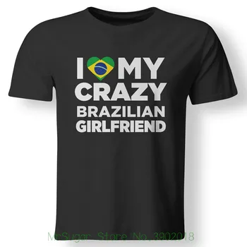 Aš Myliu Savo Brazilijos Crazy Draugė Brazilijos Gimtoji T T Shirt Marškiniai Trumpomis Rankovėmis Laisvalaikio Mada Vasara