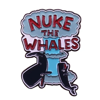 Nuke banginiai ženklelis turim nuke kažkas įdomus kalambūras meno sagė mielas gyvūnų pin cool marškinėliai striukės dekoras