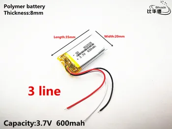 3 linija Gera Qulity 3.7 V,600mAH,802035 Polimeras ličio jonų / Li-ion baterija ŽAISLŲ,CENTRINIS BANKAS,GPS,mp3,mp4