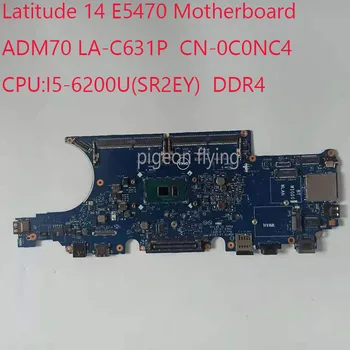 E5470 Plokštė Mainboard DELL Latitude 14 E5470 Nešiojamas KN-0C0NC4 ADM70 LA-C631P I5-6200U UMA DDR4 bandymo GERAI